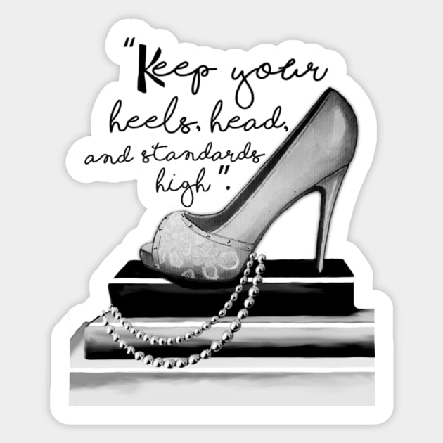 Keep Your Heels Head & Standards High Sticker by digitaldoodlers